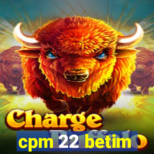 cpm 22 betim
